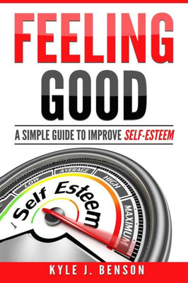 Feeling Good: A Simple Guide to Improve Self-Esteem