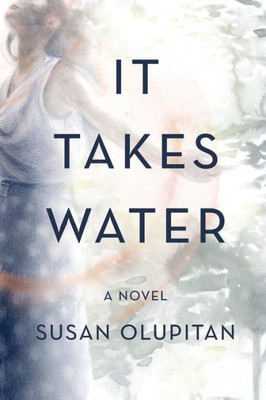 It Takes Water: A Novel