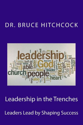 Leadership in the Trenches: Leaders Lead by Shaping Success