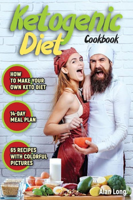Ketogenic Diet Cookbook: The Step by Step Guide For Beginners: Weight Loss Keto Cookbook: High-Fat, Low-Carb Recipes