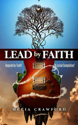 Lead by Faith ~ Inspired by Truth: "A Lyrical Compilation"