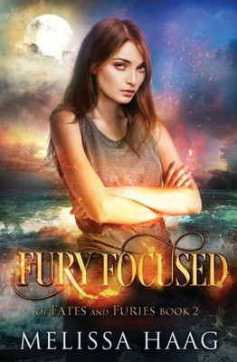 Fury Focused (Of Fates and Furies)