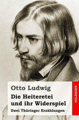 Die Heiteretei und ihr Widerspiel: Zwei Thüringer Erzählungen (German Edition)