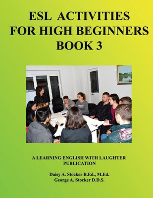 ESL Activities for High Beginners Book 3: Activities for Learning English (ESL Activities for Learning English)