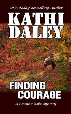 Finding Courage (A Rescue Alaska Mystery)