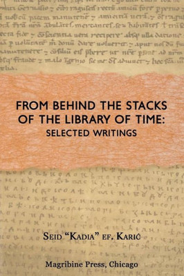 From Behind the Stacks Of The Library of Time:: Selected Writings