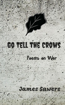 Go Tell the Crows: Poems on War (War Series)
