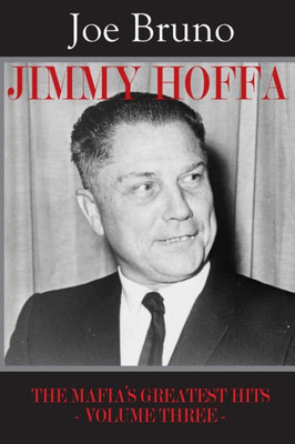 Jimmy Hoffa: The Mafias Greatest Hits - Volume Three -