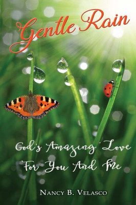 Gentle Rain: God's Amazing Love for you and me!