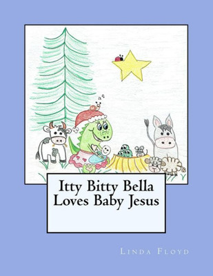 Itty Bitty Bella Loves Baby Jesus