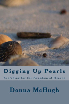 Digging Up Pearls: Searching for the Kingdom of Heaven