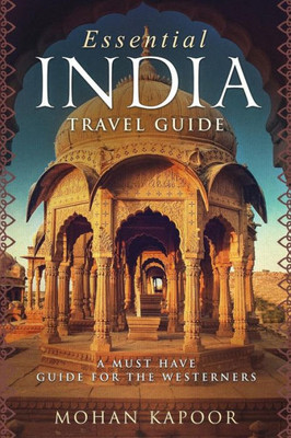 Essential India Travel Guide: A Must Have Guide for the Westerners