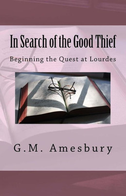 In Search of the Good Thief: Beginning the Quest at Lourdes