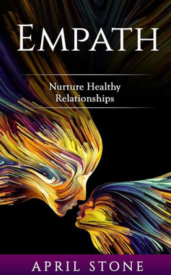 Empath: Nurture Healthy Relationships (April Stone - Spirituality)