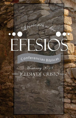 Lecciones Sobre Efesios: III Conferencias Biblicas Monterrey (Spanish Edition)