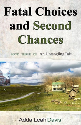 Fatal Choices and Second Chances (An Untangling Tale)