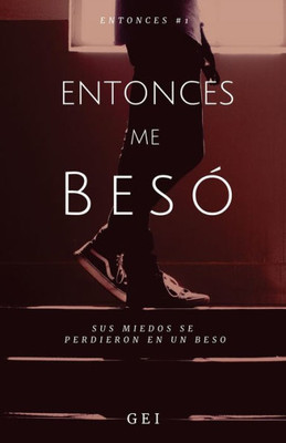 Entonces, me besó (Spanish Edition)