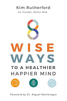 8 Wise Ways: To A Healthy Happier Mind - Paperback