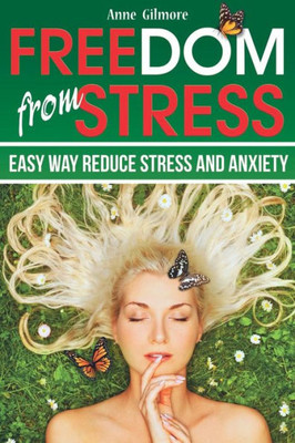 Freedom from Stress: Easy Way Reduce Stress and Anxiety