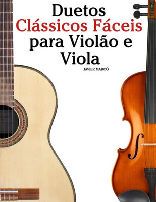 Duetos Clássicos Fáceis para Violão e Viola: Com canções de Bach, Strauss, Wagner e outros compositores