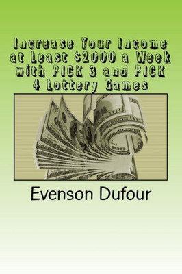 Increase Your Income at Least $2000 a Week with PICK 3 and PICK 4 Lottery Games