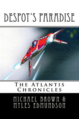Despot's Paradise: The Atlantis Chronicles (The Atlantis Chronilces)