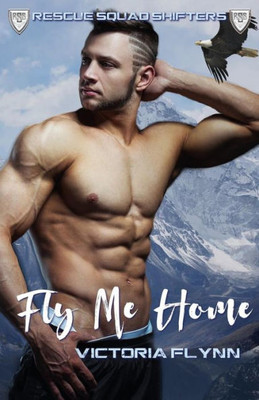 Fly Me Home (Rescue Squad Shifters)
