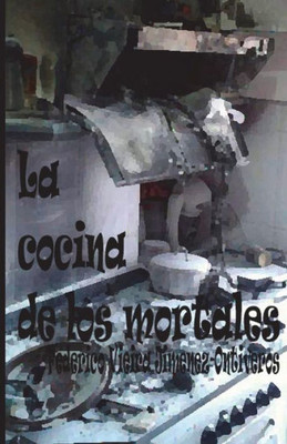 La cocina de los mortales (Spanish Edition)