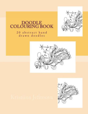 Doodle colouring book: 20 abstract hand drawn doodles