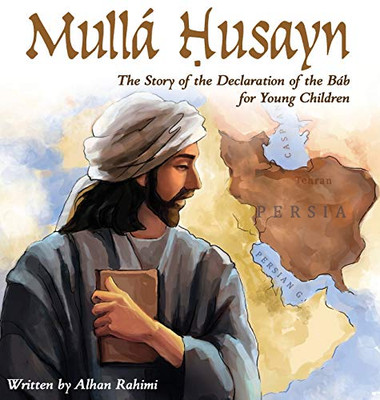 Mullá Husayn: The Story of the Declaration of the Báb for Young Children (Baha'i Holy Days)