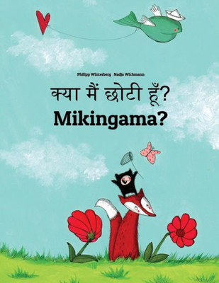 Kya Maim Choti Hum? Mikingama?: Hindi-Greenlandic (Kalaallisut): Children's Picture Book (Bilingual Edition) (Hindi and Kalaallisut Edition)