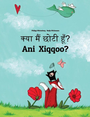 Kya Maim Choti Hum? Ani Xiqqoo?: Hindi-Oromo (Afaan Oromoo): Children's Picture Book (Bilingual Edition) (Hindi and Oromo Edition)