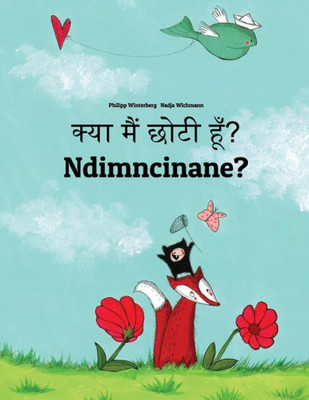 Kya Maim Choti Hum? Ndimncinane?: Hindi-Xhosa (Isixhosa): Children's Picture Book (Bilingual Edition) (Hindi and Xhosa Edition)