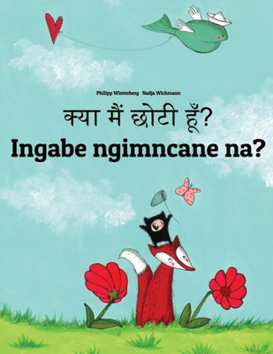 Kya Maim Choti Hum? Ingabe Ngimncane Na?: Hindi-Zulu (Isizulu): Children's Picture Book (Bilingual Edition) (Hindi Edition)