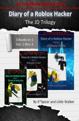 Diary of a Roblox Hacker - The JD Trilogy: 3 Books In 1 (Roblox Hacker Diaries)