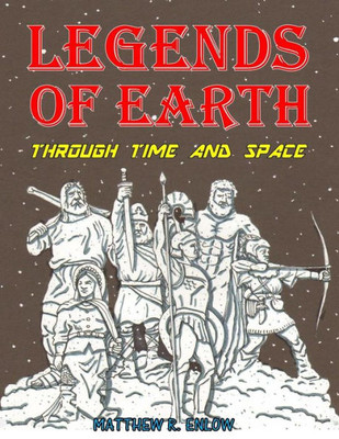 Legends of Earth Through Time and Space