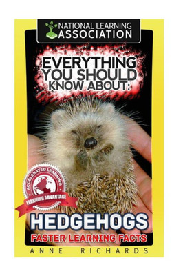 Everything You Should Know About: Hedgehogs Faster Learning Facts