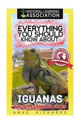 Everything You Should Know About: Iguanas Faster Learning Facts