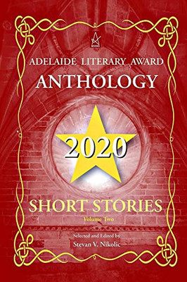 Adelaide Literary Award Anthology 2020: Short Stories, Vol. Two