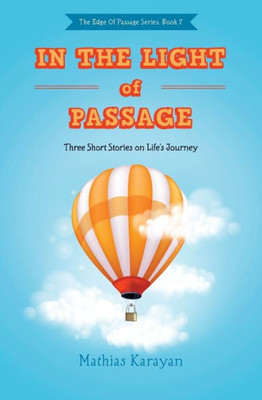 In the Light of Passage: Three Short Stories on Life's Journey (Edge of Passage)