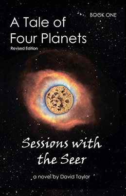 A Tale of Four Planets: Book One: Sessions with the Seer, Revised Edition - Paperback