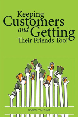 Keeping Customers: and Getting Their Friends Too!