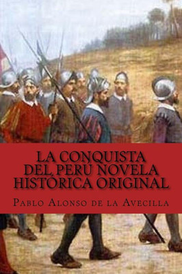 La Conquista del Perú novela histórica original (Spanish Edition)