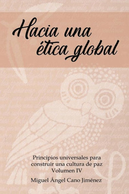 Hacia una Etica Global (Principios Universales Para Construir una Cultura de Paz) (Spanish Edition)