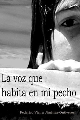 La voz que habita en mi pecho (Spanish Edition)