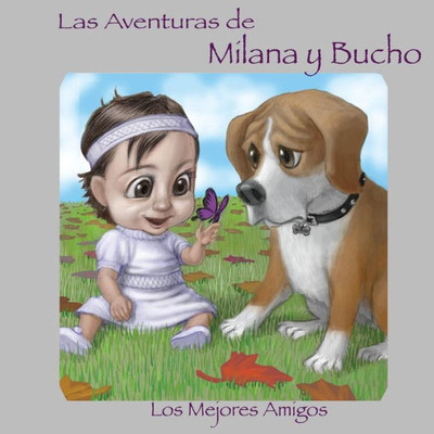 Las Aventuras de Milana y Bucho: Los Mejores Amigos (Best Friends) (Spanish Edition)