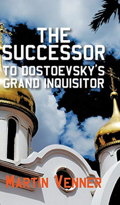 The Successor to Dostoevsky's Grand Inquisitor - Hardcover