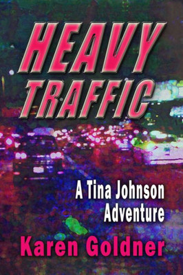 Heavy Traffic: A Tina Johnson Adventure