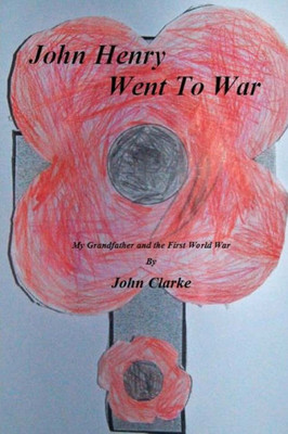 John Henry went to war: My Grandfather and the First World War