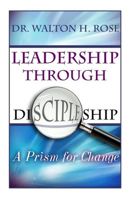 Leadership Through Discipleship: A Prism for Change